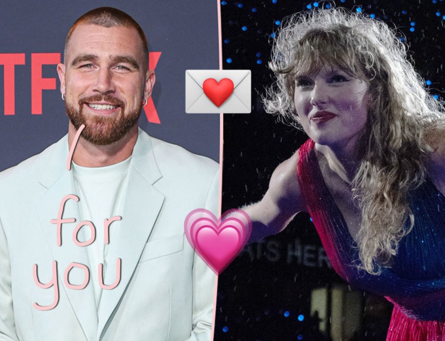 Travis Kelce Sent Taylor Swift THE Most Romantic Love Letter -- Read What It Said!