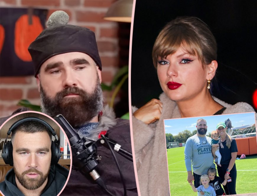 Jason Kelce Gets SUPER REAL About The Fame That Comes With Taylor Swift -- And Why It's Getting 'Harder' For His Whole Family!