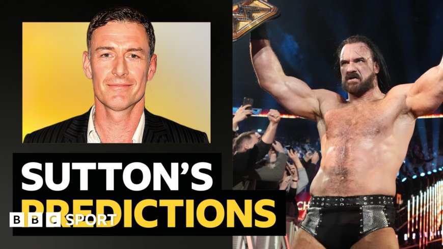 Sutton's predictions v WWE superstar Drew McIntyre